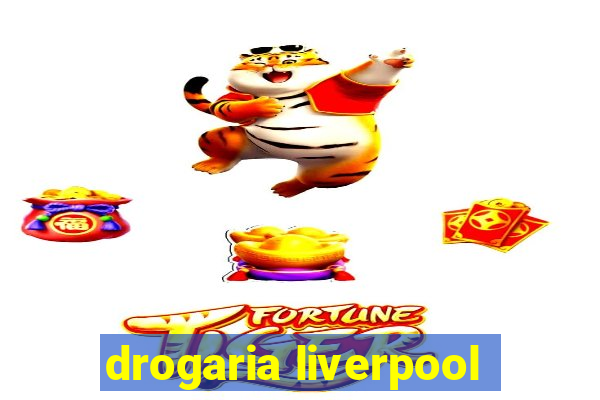 drogaria liverpool